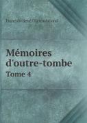 Memoires D'Outre-Tombe Tome 4