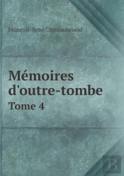 Memoires D'Outre-Tombe Tome 4
