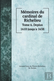 Memoires Du Cardinal De Richelieu
