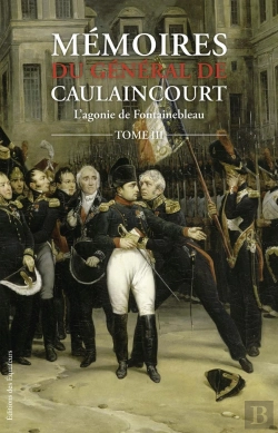 Bertrand.pt - Mémoires Du Général De Caulaincourt Tome 3 ; L'Agonie De Fontainebleau