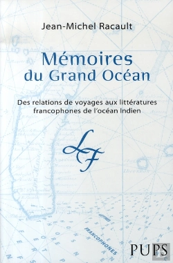 Bertrand.pt - Mémoires Du Grand Océan. Des Relations De Voyages Aux Littératures Francophones De L'Océan Indien