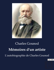Memoires D'Un Artiste - L'Autobiographie De Charles Gounod