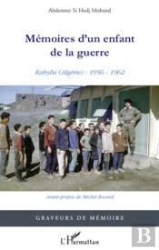 Mémoires D'Un Enfant De La Guerre ; Kabylie (Algérie) : 1956-1962