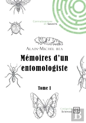Mémoires D'Un Entomologiste - Tome 1 : Et Si Les Insectes Révélaient Des Secrets Essentiels Au Fonctionnement Du Vivant ?