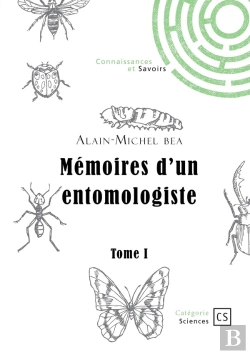 Bertrand.pt - Mémoires D'Un Entomologiste - Tome 1 : Et Si Les Insectes Révélaient Des Secrets Essentiels Au Fonctionnement Du Vivant ?