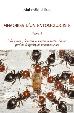Bertrand.pt - Mémoires D'Un Entomologiste - Tome 3 : Coléoptères, Fourmis Et Autres Insectes De Nos Jardins & Quelques Conseils Utiles