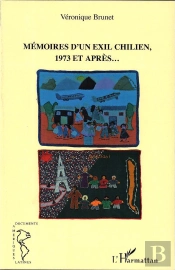 Mémoires D'Un Exil Chilien, 1973 Et Après...
