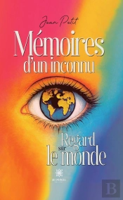 Mémoires D'Un Inconnu : Regard Sur Le Monde