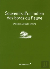 Mémoires D'Un Indien Des Bords Du Fleuve