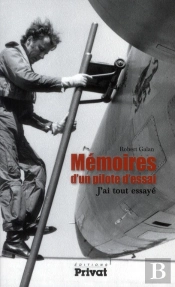 Mémoires D'Un Pilote D'Essais ; J'Ai Tout Essayé