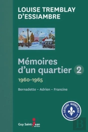 Mémoires D'Un Quartier T.2 ; 1960-1965, Bernadette - Adrien - Francine