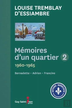 Bertrand.pt - Mémoires D'Un Quartier T.2 ; 1960-1965, Bernadette - Adrien - Francine