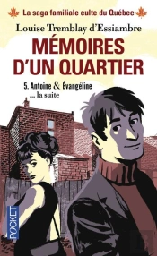 Mémoires D'Un Quartier T.5 ; Antoine Et Evangéline