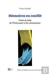 Mémoires En Conflit : Points De Fuite De L'Holocauste Et Du Colonialisme