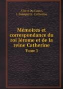 Memoires Et Correspondance Du Roi Jerome Et De La Reine Catherine Tome 3