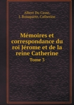 Bertrand.pt - Memoires Et Correspondance Du Roi Jerome Et De La Reine Catherine Tome 3