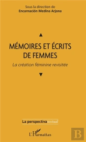 Memoires Et Ecrits De Femmes - La Creation Feminine Revisitee