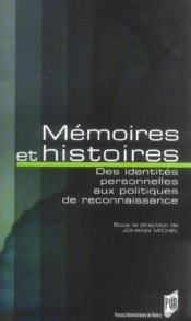 Memoires Et Histoires ; Des Identites Personnelles Aux Politiques De Reconnaissance