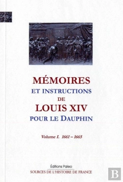 Bertrand.pt - Mémoires Et Instructions De Louis Xiv Pour Le Dauphin Tome 1 (1661-1665)