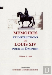 Mémoires Et Instructions De Louis Xiv Pour Le Dauphin Tome 2 (1666)