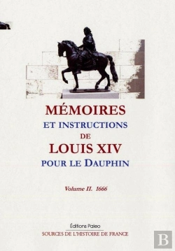 Bertrand.pt - Mémoires Et Instructions De Louis Xiv Pour Le Dauphin Tome 2 (1666)