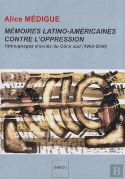 Bertrand.pt - Mémoires Latino-Américaines Contre L'Oppression ; Témoignages D'Exilés Du Cône Sud (1960-2000)