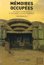 Mémoires Occupées. Fictions Françaises Et Seconde Guerre Mondiale