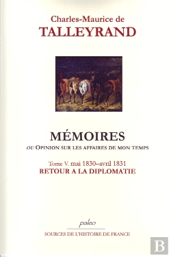 Bertrand.pt - Mémoires Ou Opinion Sur Les Affaires De Mon Temps T.5 (1830-1831) ; Retour A La Diplomatie