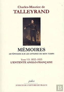 Bertrand.pt - Mémoires Ou Opinion Sur Les Affaires De Mon Temps T.7 (1832-1833) ; L'Entente Anglo-Française