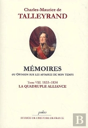 Mémoires Ou Opinion Sur Les Affaires De Mon Temps T.8 (1832-1833) ; La Quadruple Alliance