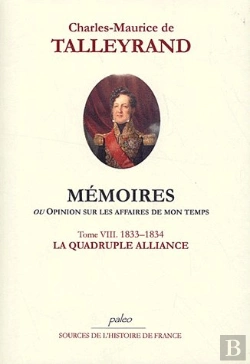 Bertrand.pt - Mémoires Ou Opinion Sur Les Affaires De Mon Temps T.8 (1832-1833) ; La Quadruple Alliance
