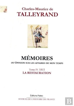 Bertrand.pt - Mémoires, Ou Opinion Sur Les Affaires De Mon Temps. Tome 4 (1815)