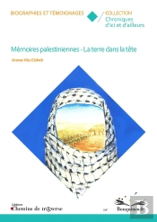 Mémoires Palestiniennes ; La Terre Dans La Tête