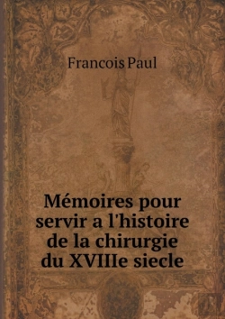 Bertrand.pt - Memoires Pour Servir A L'Histoire De La Chirurgie Du Xviiie Siecle