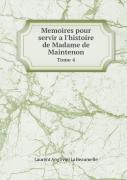 Memoires Pour Servir A L'Histoire De Madame De Maintenon Tome 4
