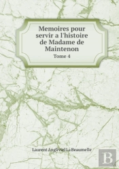 Memoires Pour Servir A L'Histoire De Madame De Maintenon Tome 4