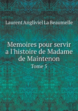 Bertrand.pt - Memoires Pour Servir A L'Histoire De Madame De Maintenon Tome 5