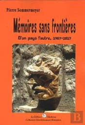Mémoires Sans Frontières ; D'Un Pays L'Autre, 1907-2017