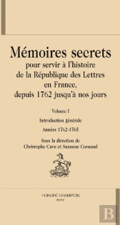 Mémoires Secrets, Pour Servir À L'Histoire De La République Des Lettres En France Depuis 1762 Jusqu'À Nos Jours Tome 1