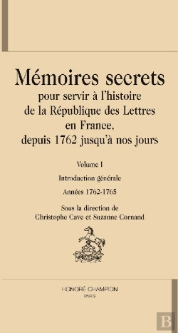 Bertrand.pt - Mémoires Secrets, Pour Servir À L'Histoire De La République Des Lettres En France Depuis 1762 Jusqu'À Nos Jours Tome 1