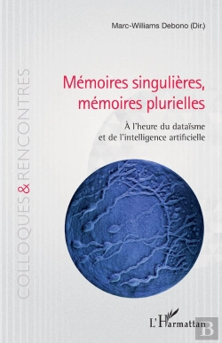 Bertrand.pt - Mémoires Singulieres, Mémoires Plurielles À L'Heure Du Dataïsme Et De L'Intelligence Artificielle