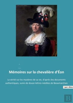 Bertrand.pt - Mémoires Sur La Chevalière D'Éon : La Vérité Sur Les Mystères De Sa Vie, D'Après Des Documents Authentiques, Suivis De Douze Lettres Inédites De Beaumarchais