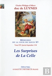 Memoires Sur La Cour De Louis Xv, T. 16 (Janvier-Septembre 1748) - Les Surprises De La Celle