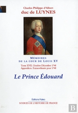 Bertrand.pt - Memoires Sur La Cour De Louis Xv, T. 17 (Octobre-Decembre 1748) - Le Prince Edouard