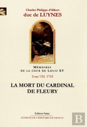 Mémoires Sur La Cour De Louis Xv Tome 8 ; Janvier-Juillet 1743 ; La Mort Du Cadinal De Fleury