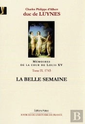 Mémoires Sur La Cour De Louis Xv Tome 9 ; Août-Décembre 1743 ; La Belle Semaine