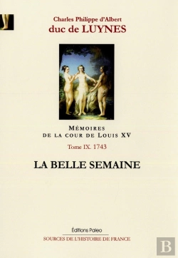 Bertrand.pt - Mémoires Sur La Cour De Louis Xv Tome 9 ; Août-Décembre 1743 ; La Belle Semaine