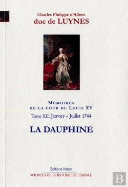 Bertrand.pt - Mémoires Sur Le Cour De Louis Xv Tome 12 ; (Janvier-Juillet 1745) La Dauphine