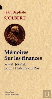 Memoires Sur Les Finances. Suivi Du Journal Pour L'Histoire Du Roi.