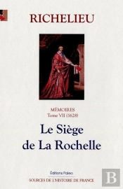 Mémoires Tome 7 (1628) ; Le Siège De La Rochelle